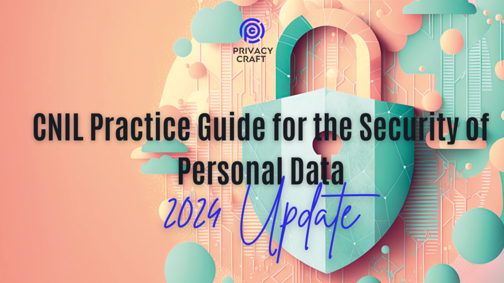 CNIL Updates Its Practice Guide for the Security of Personal Data