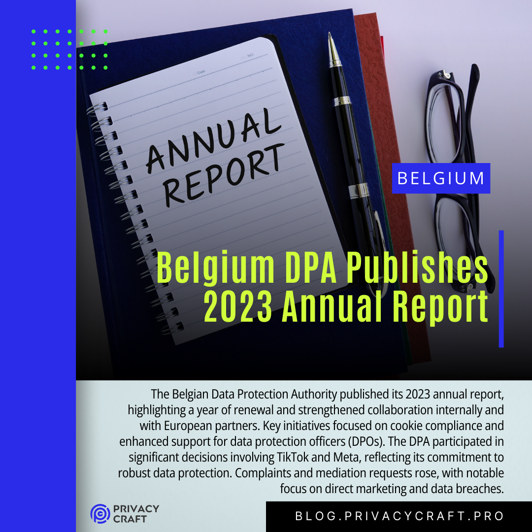 The Belgian Data Protection Authority published its 2023 annual report, highlighting a year of renewal and strengthened collaboration internally and with European partners. Key initiatives focused on cookie compliance and enhanced support for data protection officers (DPOs). The DPA participated in significant decisions involving TikTok and Meta, reflecting its commitment to robust data protection. Complaints and mediation requests rose, with notable focus on direct marketing and data breaches, underscoring the DPA's ongoing dedication to privacy and public awareness.