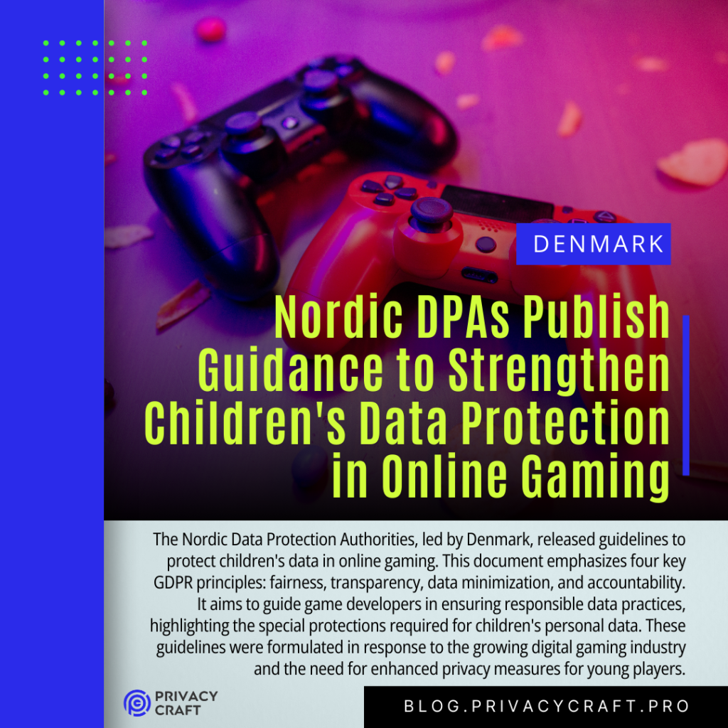 The Nordic Data Protection Authorities, led by Denmark's Datatilsynet, released guidelines to protect children's data in online gaming. This document emphasizes four key GDPR principles: fairness, transparency, data minimization, and accountability. It aims to guide game developers in ensuring responsible data practices, highlighting the special protections required for children's personal data. These guidelines were formulated in response to the growing digital gaming industry and the need for enhanced privacy measures for young players.